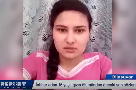Biləsuvarda 16 yaşlı qız intihardan əvvəl özünü videolentə alıb -