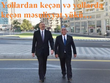 YOLLARDAN KEÇƏN VƏ YOLLARDA KEÇƏN MƏSULİYYƏT YÜKÜ…