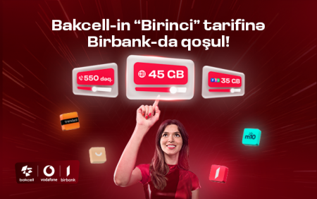 “Bakcell” “Birbank” istifadəçilərinə xüsusi üstünlüklər  verən "Birinci" tarifini təqdim edir