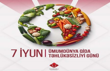 "Veysəloğlu" “Qida Təhlükəsizliyi Ayı” elan etdi
