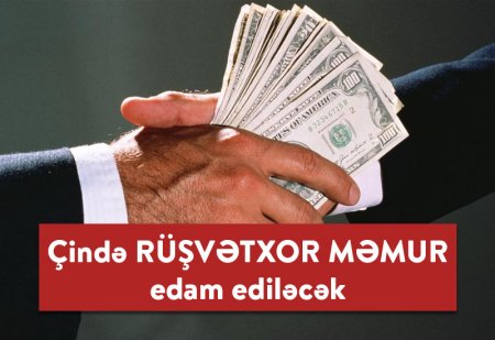 Çində 34 milyon dollar mənimsəmiş məmura ölüm cəzası verildi